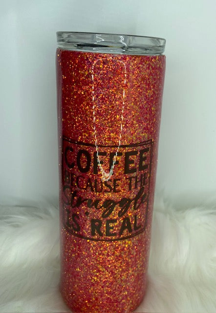 Glitter Tumbler - Coffee Because the Struggle is Real
